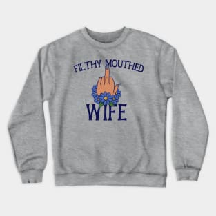 Filthy Mouthed Wife Crewneck Sweatshirt